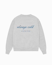 Always Cold Sweatshirt